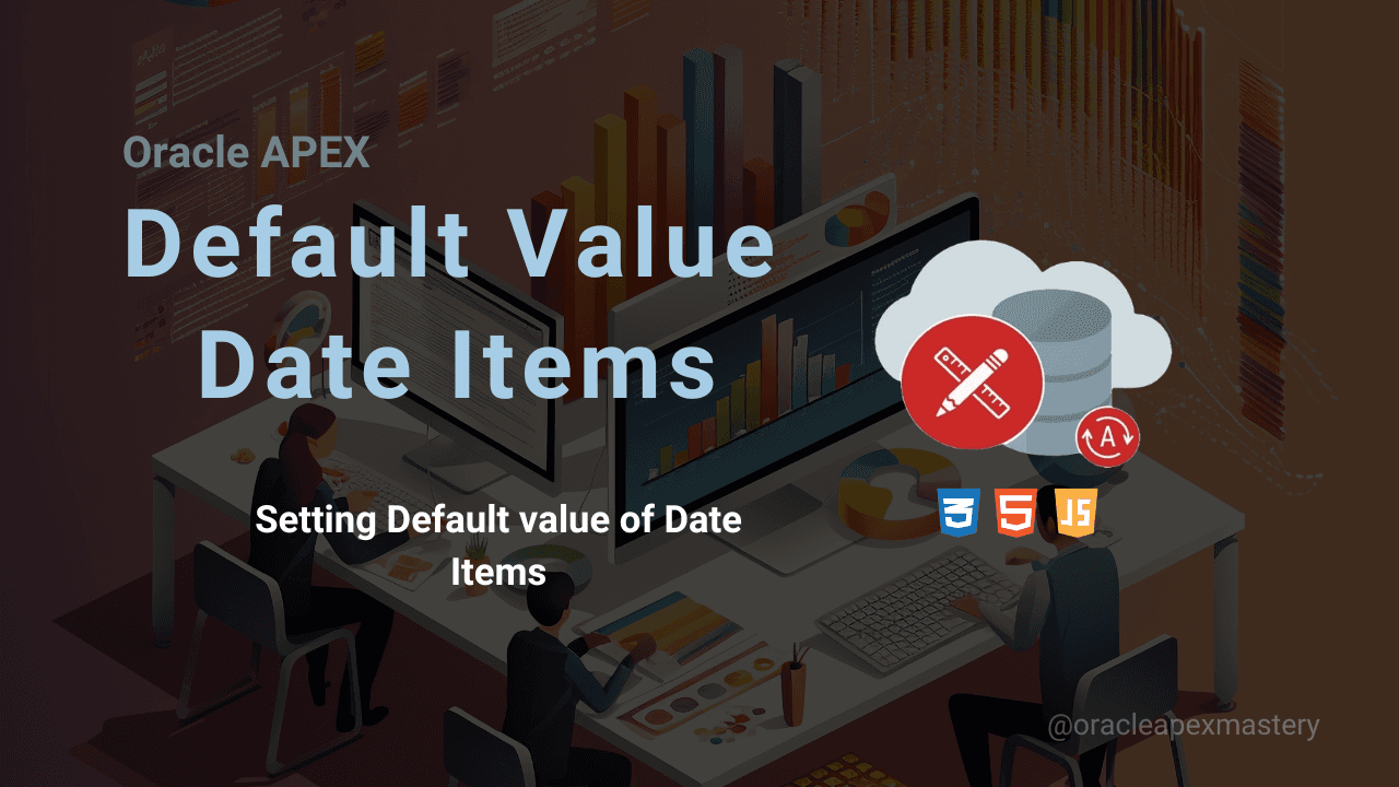 Setting Default Values for Date Picker Items in Oracle APEX